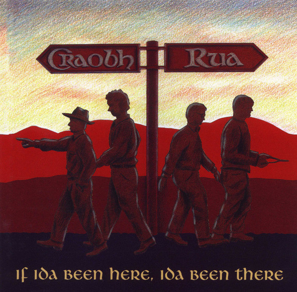 If I'da Been Here, I'd a Been There by Craobh Rua